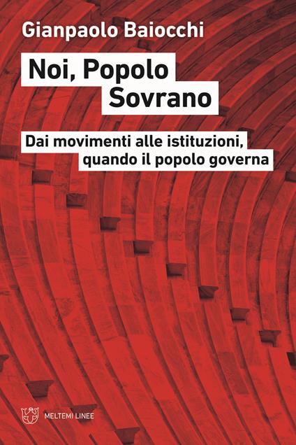 Noi, popolo sovrano. Dai movimenti alle istituzioni, quando il popolo governa - Gianpaolo Baiocchi - copertina