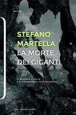 La morte dei giganti. Il batterio Xylella e la strage degli ulivi millenari