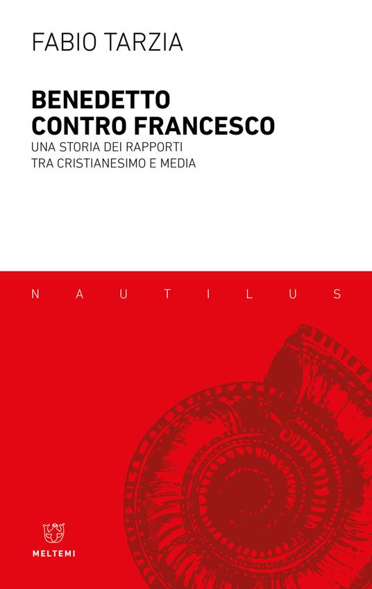 Benedetto contro Francesco. Una storia dei rapporti tra Cristianesimo e media - Fabio Tarzia - copertina