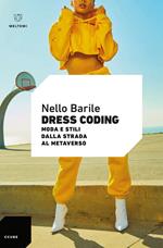 Dress coding. Moda e stili dalla strada al metaverso