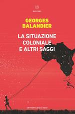 La situazione coloniale e altri saggi