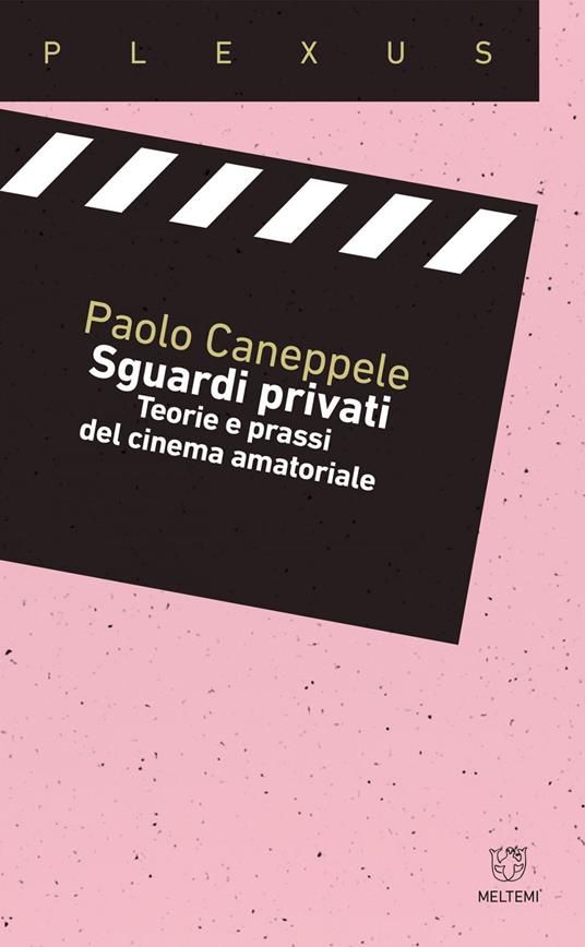 Sguardi privati. Teorie e prassi del cinema amatoriale - Paolo Caneppele - ebook