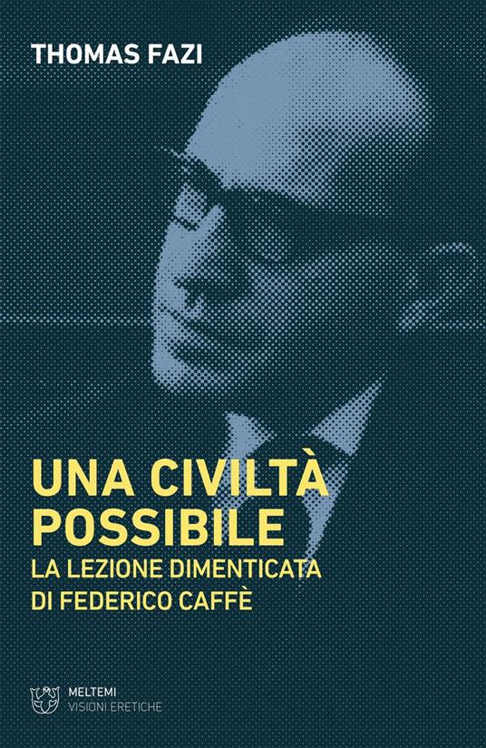 Una civiltà possibile. La lezione dimenticata di Federico Caffè - Thomas Fazi - ebook