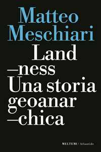 Image of Landness. Una storia geoanarchica