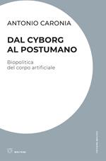 Dal cyborg al postumano. Biopolitica del corpo artificiale