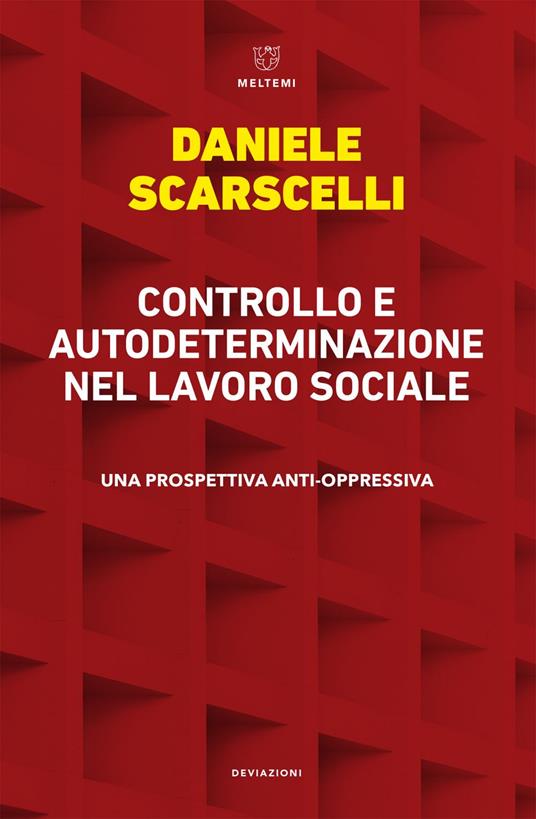 Controllo e autodeterminazione nel lavoro sociale. Una prospettiva anti-oppressiva - Daniele Scarscelli - ebook