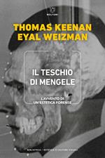 Il teschio di Mengele. L'avvento di un'estetica forense