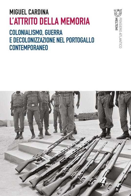 L'attrito della memoria. Colonialismo, guerra e decolonizzazione nel Portogallo contemporaneo - Miguel Cardina - copertina