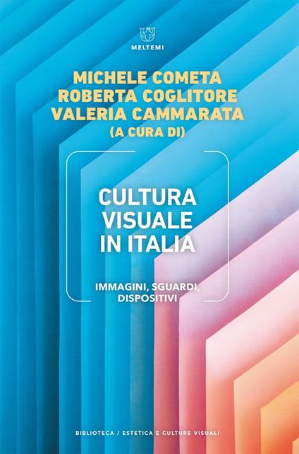 Cultura visuale in Italia. Immagini, sguardi, dispositivi - Valeria Cammarata,Roberta Coglitore,Michele Cometa - ebook