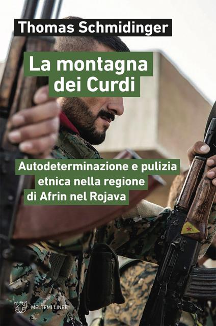 La montagna dei Curdi. Autodeterminazione e pulizia etnica nella regione di Afrin nel Rojava - Thomas Schmidinger,Francesco Marilungo - ebook