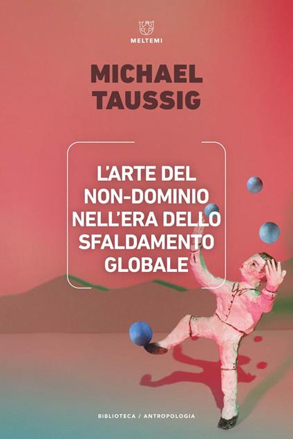 L'arte del non-dominio nell'era dello sfaldamento globale - Michael Taussig - copertina