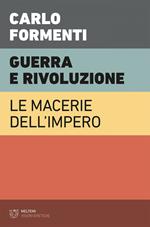 Guerra e rivoluzione. Le macerie dell'impero