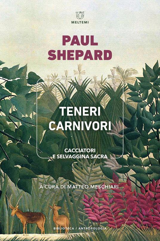 Teneri carnivori. Cacciatori e selvaggina sacra - Paul Shepard - copertina