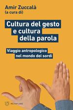 Cultura del gesto e cultura della parola. Viaggio antropologico nel mondo dei sordi