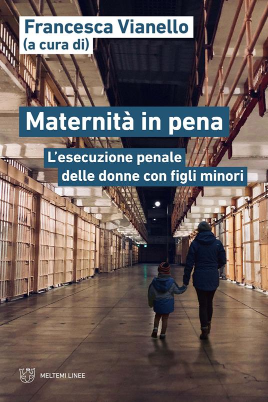 Maternità in pena. L'esecuzione penale delle donne con figli minori - copertina