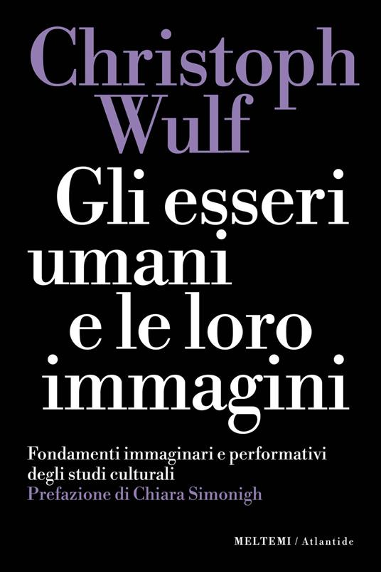 Gli esseri umani e le loro immagini. Fondamenti immaginari e performativi degli studi culturali - Christoph Wulf - copertina