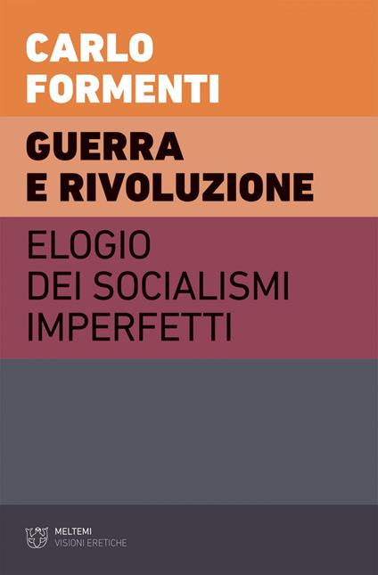 Guerra e rivoluzione. Elogio dei socialismi imperfetti - Carlo Formenti - ebook