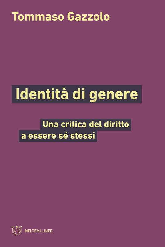 Identità di genere. Una critica del diritto a essere sé stessi - Tommaso Gazzolo - copertina