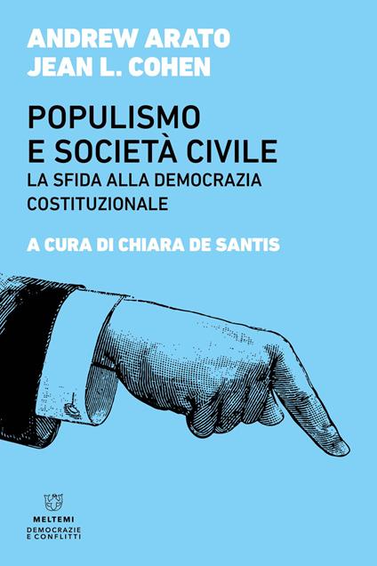 Populismo e società civile. La sfida alla democrazia costituzionale - Andrew Arato,Jean L. Cohen - copertina