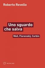 Uno sguardo che salva. Weil, Florenskij, Corbin