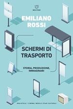 Schermi di trasporto. Storia, produzione, immaginari