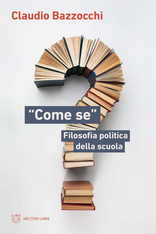 «Come se». Filosofia politica della scuola - Claudio Bazzocchi - copertina