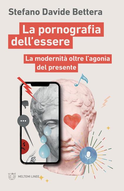 La pornografia dell'essere. La modernità oltre l'agonia del presente - Stefano Davide Bettera - ebook