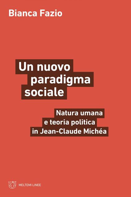 Un nuovo paradigma sociale. Natura umana e teoria politica in Jean-Claude Michéa - Bianca Fazio - ebook