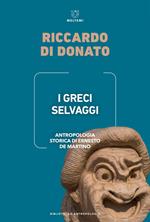 I Greci selvaggi. Antropologia storica di Ernesto De Martino