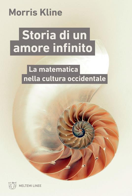 Storia di un amore infinito. La matematica nella cultura occidentale - Morris Kline,Libero Sosio - ebook