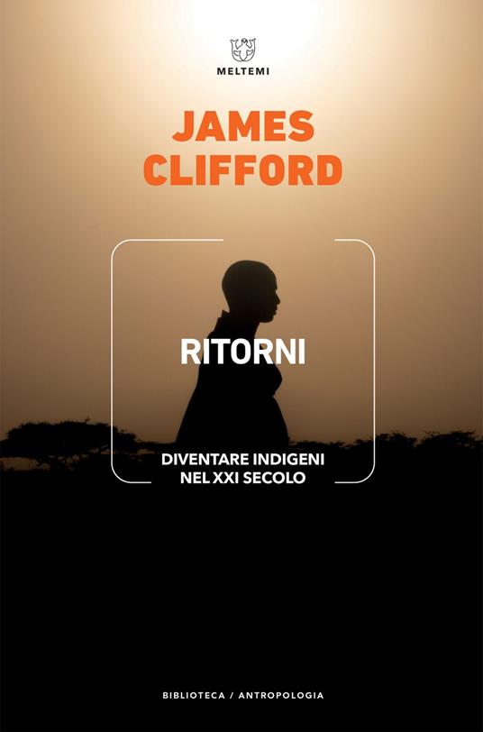 Ritorni. Diventare indigeni nel XXI secolo - James Clifford,Gilda Dina - ebook