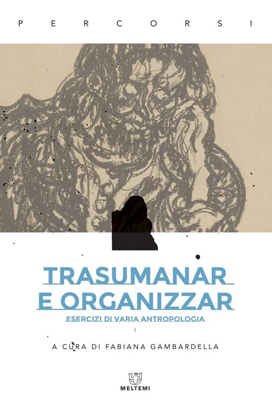 Trasumanar e organizzar. Esercizi di varia antropologia - Fabiana Gambardella - ebook