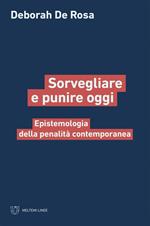 Sorvegliare e punire oggi. Epistemologia della penalità contemporanea