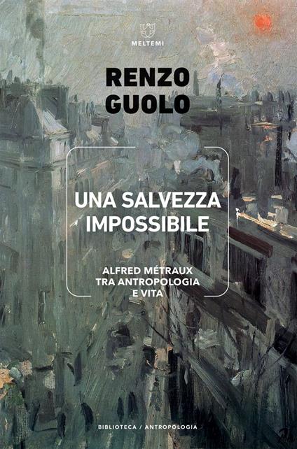 Una salvezza impossibile. Alfred Métraux tra antropologia e vita - Renzo Guolo - ebook