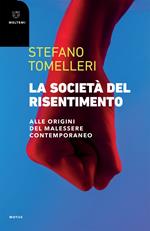 La società del risentimento. Alle origini del malessere contemporaneo