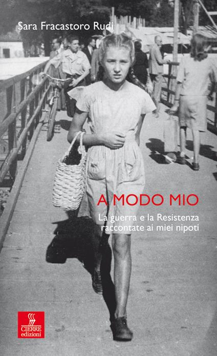 A modo mio. La guerra e la Resistenza raccontate ai miei nipoti - Sara Fracastoro Rudi - ebook