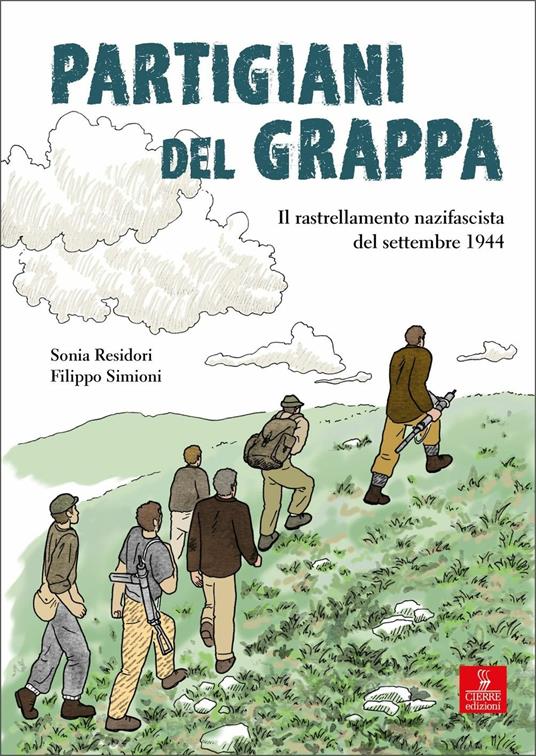 Partigiani del grappa. Il rastrellamento nazifascista del settembre 1944 - Sonia Residori,Filippo Simioni - copertina