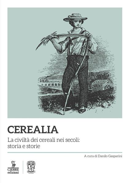Cerealia. La civiltà dei cereali nei secoli: storia e storie - copertina