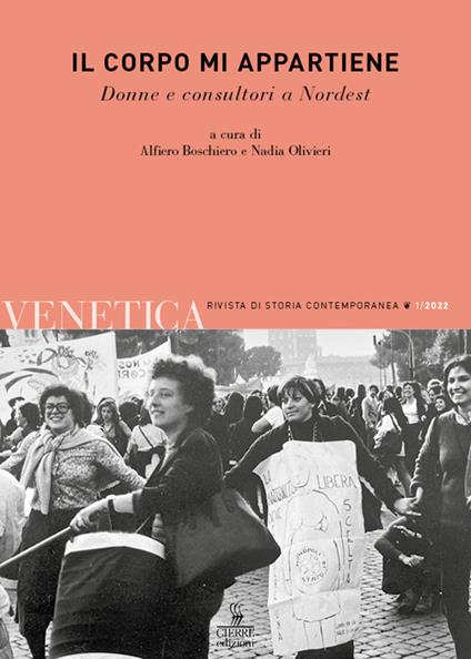 Venetica. Annuario di storia delle Venezie in età contemporanea (2022). Vol. 1: corpo mi appartiene. Donne e consultori a Nordest, Il. - copertina