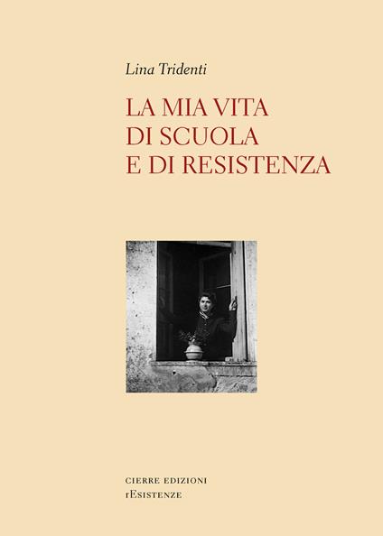 La mia vita di scuola e di Resistenza - Lina Tridenti - copertina