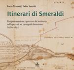 Itinerari di Smeraldi. Rappresentazione e governo del territorio nell’opera di un cartografo farnesiano (1580-1634)