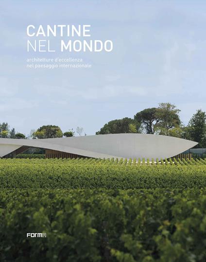 Cantine nel mondo. Architetture d'eccellenza nel paesaggio internazionale - copertina