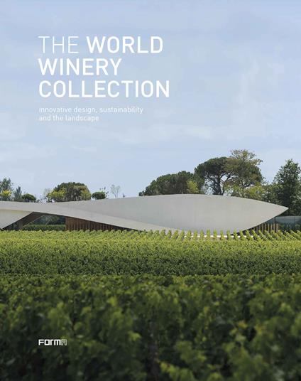The World Winery Collection. Innovative design, sustainability and the landscape - copertina