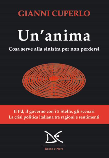 Un'anima. Cosa serve alla sinistra per non perdersi - Gianni Cuperlo - copertina