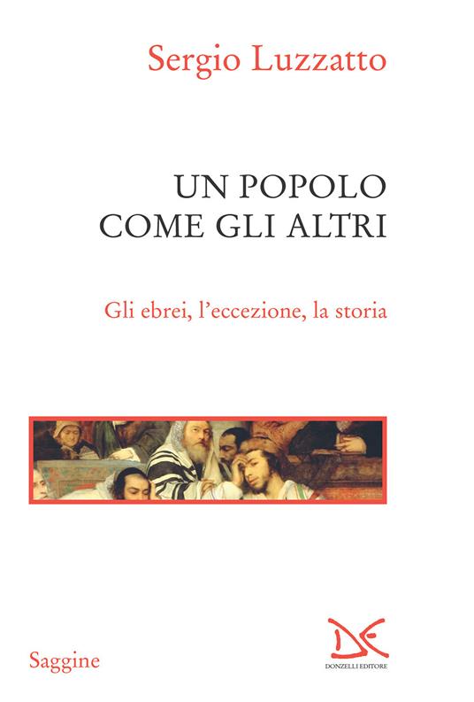 Un popolo come gli altri. Gli ebrei, l'eccezione, la storia - Sergio Luzzatto - ebook