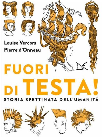 Fuori di testa! Storia spettinata dell'umanità - Louise Vercors,Pierre D'Onneau - copertina