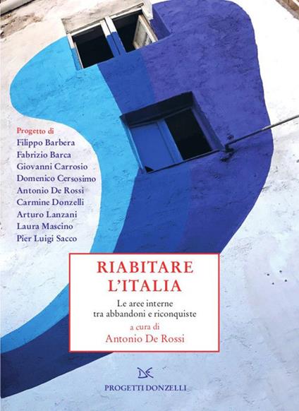 Riabitare l'Italia. Le aree interne tra abbandoni e riconquiste - copertina