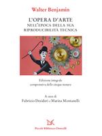 L' opera d'arte nell'epoca della sua riproducibilità tecnica. Ediz. integrale