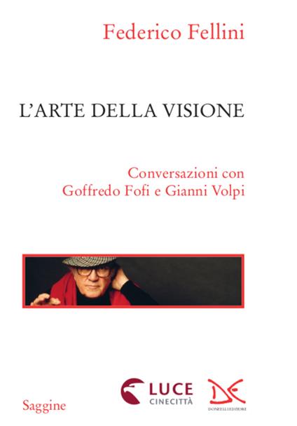 L' arte della visione. Conversazioni con Goffredo Fofi e Gianni Volpi - Federico Fellini - ebook