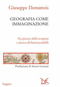 Image of Geografia come immaginazione. Tra piacere della scoperta e ricerca di futuri possibili